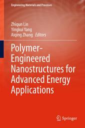 Icon image Polymer-Engineered Nanostructures for Advanced Energy Applications