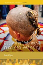 Icon image Becoming Vaishnava in an Ideal Vedic City