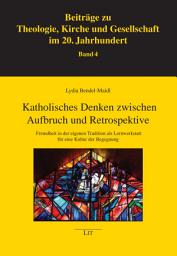 Icon image Katholisches Denken zwischen Aufbruch und Retrospektive