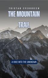 Icon image The Mountain Trail: A Hike into the Unknown