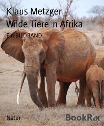 Icon image Wilde Tiere in Afrika: Ein BILDBAND