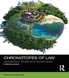 Icon image Chronotopes of Law: Jurisdiction, Scale and Governance