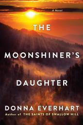 Icon image The Moonshiner's Daughter: A Southern Coming-of-Age Saga of Family and Loyalty