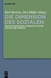 Icon image Die Dimension des Sozialen: Neue philosophische Zugänge zu Fühlen, Wollen und Handeln