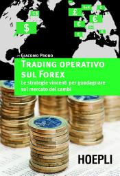 Icon image Trading operativo sul Forex: Le strategie vincenti per guadagnare sul mercato dei cambi