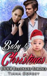 Icon image Baby by Christmas: BWWM Billionaire Romance