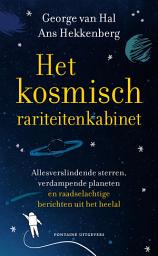 Icon image Het kosmisch rariteitenkabinet: Allesverslindende sterren, verdampende planeten en raadselachtige berichten uit het heelal