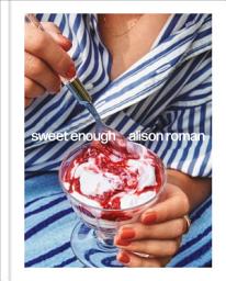 Icon image Sweet Enough: A Dessert Cookbook