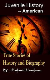 Icon image True Stories of History and Biography: Juvenile History - - American