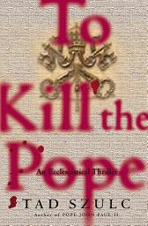 Icon image To Kill The Pope: An Ecclesiastical Thriller