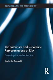 Icon image Thanatourism and Cinematic Representations of Risk: Screening the End of Tourism