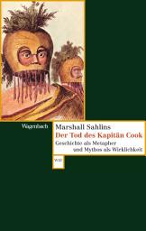 Icon image Der Tod des Kapitän Cook: Geschichte als Metapher und Mythos als Wirklichkeit