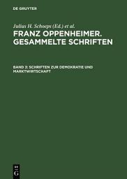 Icon image Schriften zur Demokratie und Marktwirtschaft: Erster Teil: Nationalökonomie und Wirtschaftspolitik. Zweiter Teil: Marktwirtschaft