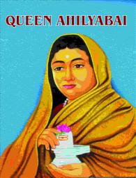 Icon image Queen Ahilyabai: Queen Ahilyabai: The Courageous Ruler of Malwa by Anil Kumar 'Salil'