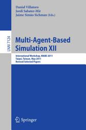 Icon image Multi-Agent-Based Simulation XII: International Workshop, MABS 2011, Taipei, Taiwan, May 2-6, 2011, Revised Selected Papers