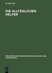 Icon image Die alltäglichen Helfer: Theorien sozialer Unterstützung und eine Untersuchung alltäglicher Helfer aus vier Dienstleistungsberufen