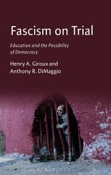 Icon image Fascism on Trial: Education and the Possibility of Democracy