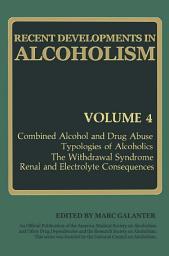 Icon image Recent Developments in Alcoholism: Combined Alcohol and Drug Abuse Typologies of Alcoholics The Withdrawal Syndrome Renal and Electrolyte Consequences