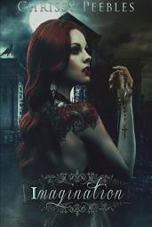 Icon image Imagination (A paranormal romance and a young adult horror novel featuring vampires & zombies)