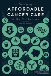 Icon image Delivering Affordable Cancer Care in the 21st Century: Workshop Summary