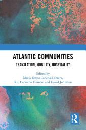 Icon image Atlantic Communities: Translation, Mobility, Hospitality