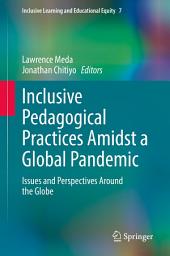 Icon image Inclusive Pedagogical Practices Amidst a Global Pandemic: Issues and Perspectives Around the Globe