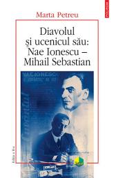 Icon image Diavolul si ucenicul sau: Nae Ionescu - Mihail Sebastian