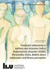 Icon image Treatment adherence in Asthma and Attention Deficit Hyperactivity Disorder (ADHD), Personality traits, Beliefs about medication and Illness perception