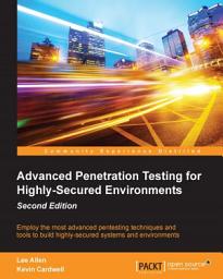 Icon image Advanced Penetration Testing for Highly-Secured Environments: Edition 2