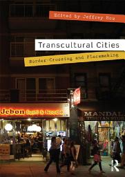 Icon image Transcultural Cities: Border-Crossing and Placemaking