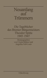 Icon image Neuanfang auf Trümmern: Die Tagebücher des Bremer Bürgermeisters Theodor Spitta 1945-1947