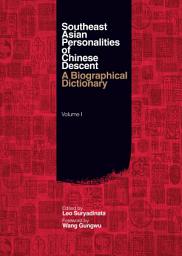 Icon image Southeast Asian Personalities of Chinese Descent: A Biographical Dictionary, Volume I & II