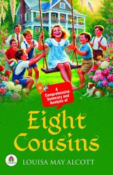 Icon image A Comprehensive Summary and Analysis of Eight Cousins by Louisa May Alcott