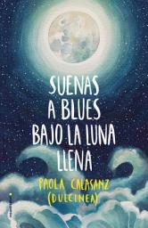 Icon image Suenas a blues bajo la luna llena (Bilogía Luna 1)