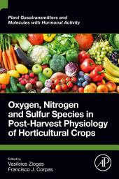 Icon image Oxygen, Nitrogen and Sulfur Species in Post-Harvest Physiology of Horticultural Crops