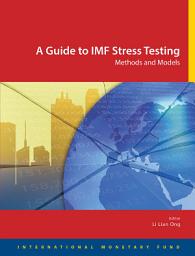 Icon image A Guide to IMF Stress Testing: Methods and Models