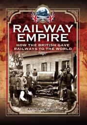 Icon image Railway Empire: How the British Gave Railways to the World