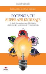 Icon image Potencia tu Superaprendizaje: 30 días de entrenamiento para acelerar tu APRENDIZAJE y multiplicar tu EXCELENCIA