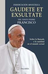 Icon image Gaudete et exsultate: Exhortación apostólica sobre la llamada a la santidad en el mundo actual