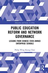 Icon image Public Education Reform and Network Governance: Lessons From Chinese State-Owned Enterprise Schools