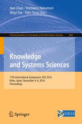 Icon image Knowledge and Systems Sciences: 17th International Symposium, KSS 2016, Kobe, Japan, November 4-6, 2016, Proceedings