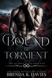 Icon image Bound by Torment (The Alliance, Book 5)