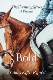 Icon image Bold: The Eventing Series (A Prequel Novella)