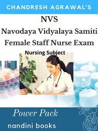 Icon image NVS Exam PDF-Navodaya Vidyalaya Samiti Female Staff Nurse Exam: Nursing Subject Objective Questions With Answers