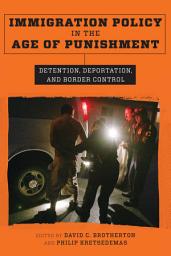 Icon image Immigration Policy in the Age of Punishment: Detention, Deportation, and Border Control