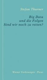 Icon image Big Data und die Folgen: Sind wir noch zu retten?