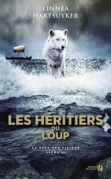 Icon image Les Héritiers du loup: La Saga des Vikings : livre 3, Volume 3