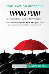 Icon image Tipping Point. Zusammenfassung & Analyse des Bestsellers von Malcolm Gladwell: Die kleinen Dinge machen den Unterschied