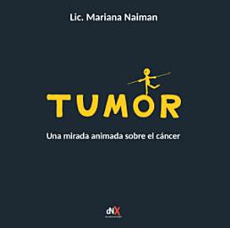 Icon image Tumor: Una mirada animada sobre el cáncer