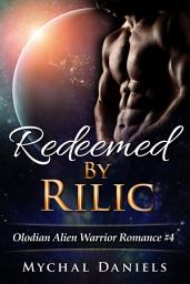 Icon image Redeemed By Rilic: Olodian Alien Warrior Romance #4